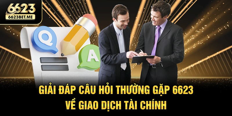 giai-dap-cau-hoi-thuong-gap-6623-ve-giao-dich-tai-chinh