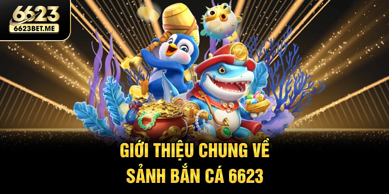 gioi-thieu-chung-ve-sanh-ban-ca-6623