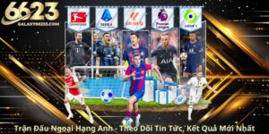 Tran-Dau-Ngoai-Hang-Anh-Theo-Doi-Tin-Tuc-Ket-Qua-Moi-Nhat